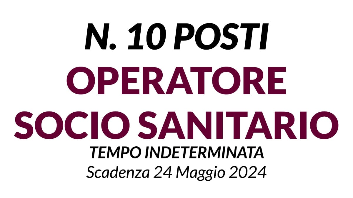 10 posti OPERATORE SOCIO SANITARIO a tempo indeterminato, scarica il bando ufficiale