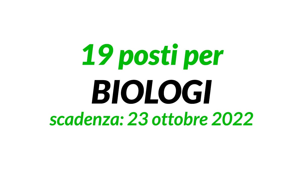 19 POSTI per BIOLOGI concorso pubblico 2022