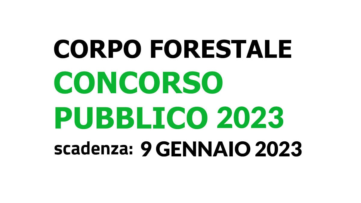 23 POSTI CONCORSO PUBBLICO CORPO FORESTALE 2023 BASTA il DIPLOMA
