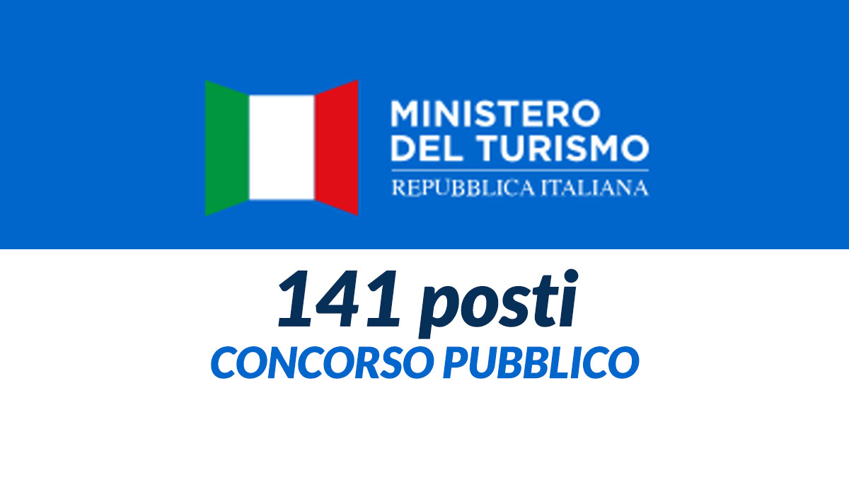 141 posti CONCORSO PUBBLICO Ministero del Turismo 2023: tutte le informazioni