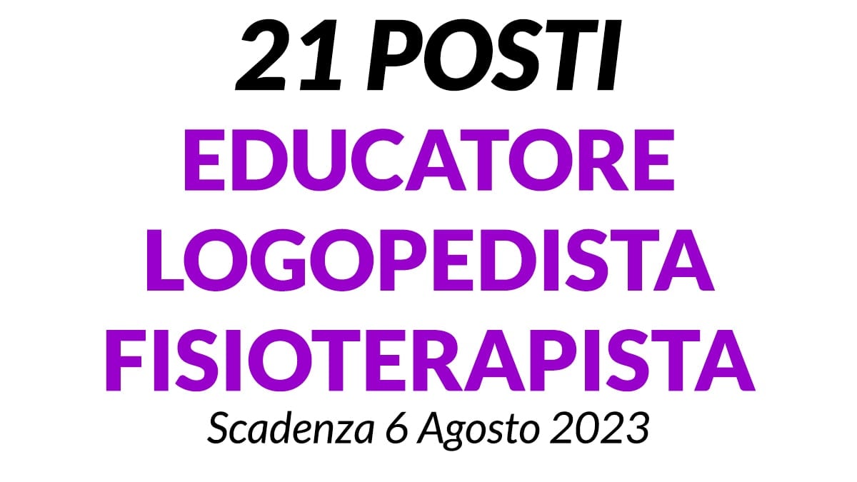 21 posti per  Educatore, Logopedista e Fisioterapista presso AZIENDA SOCIO SANITARIA