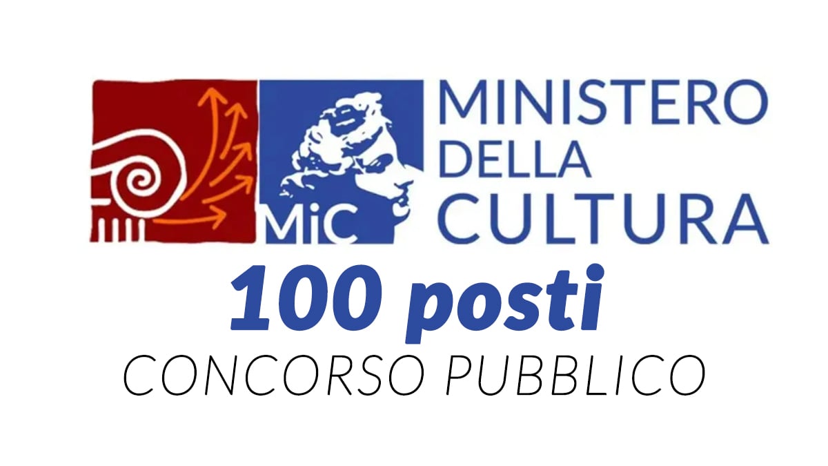 100 POSTI concorso pubblico MINISTERO DELLA CULTURA 2023, bando in arrivo