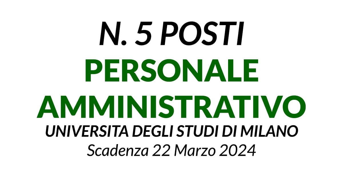 5 POSTI PERSONALE AMMINISTRATIVO A TEMPO INDETERMINATO Universita Degli Studi di Milano