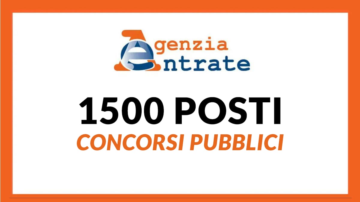 1500 posti CONCORSO AGENZIA DELLE ENTRATE 2024, data pubblicazione e informazioni