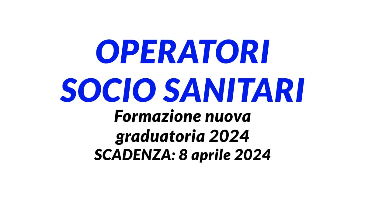 OPERATORI SOCIO SANITARI Formazione nuova graduatoria 2024, come presentare domanda