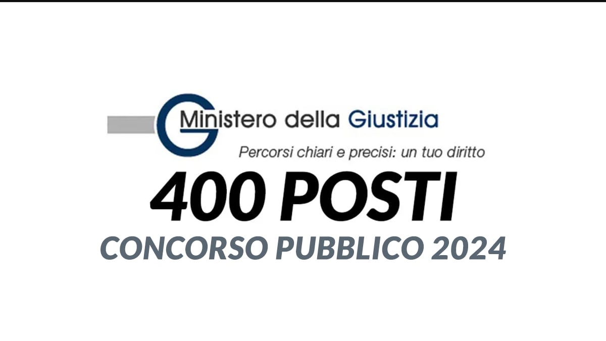 400 posti CONCORSO PUBBLICO MINISTERO della GIUSTIZIA 2024 per magistrati ordinari