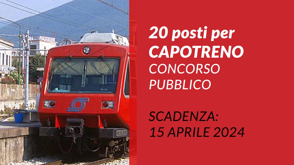 20 posti per CAPOTRENO concorso pubblico 2024 ferrovia Circumvesuviana REGIONE CAMPANIA
