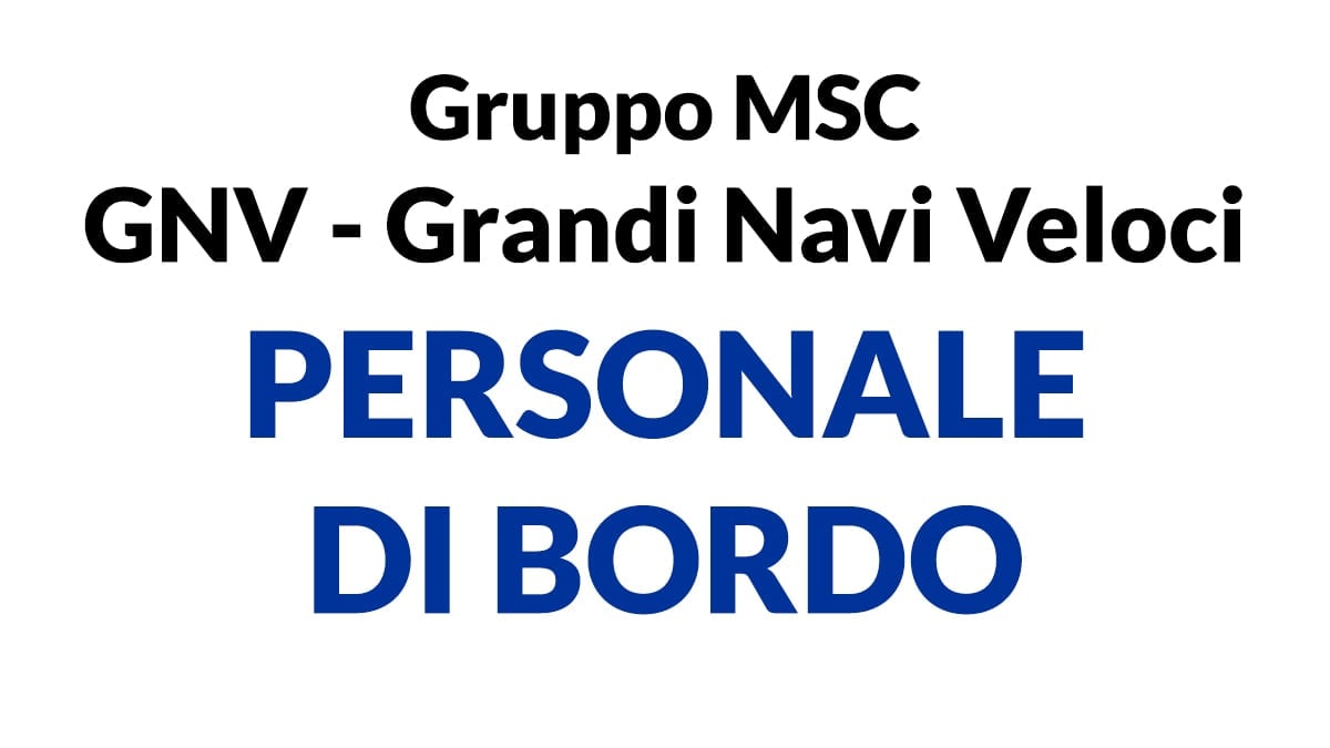 Persoanle di Bordo lavoro per Diplomati GNV Grandi Navi Veloci, società del Gruppo MSC