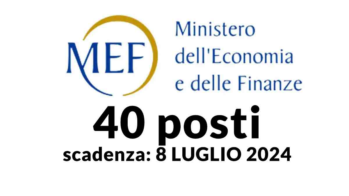 40 posti CONCORSO PUBBLICO Ministero dell’economia e delle finanze MEF 2024 