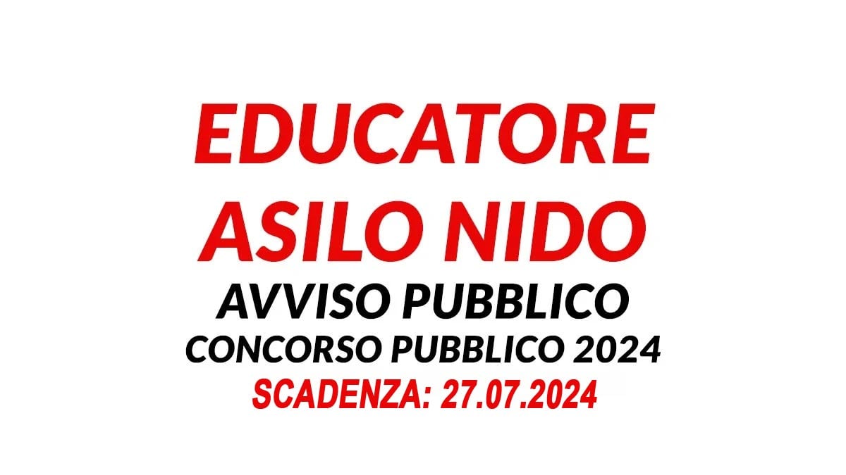 EDUCATORI ASILO NIDO COMUNALE CONCORSO PUBBLICO LUGLIO 2024, BANDO COMPLETO