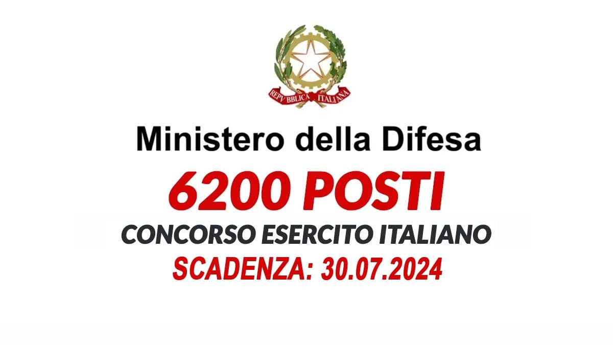 6200 posti CONCORSO PUBBLICO 2024 ESERCITO ITALIANO Ministero della Difesa