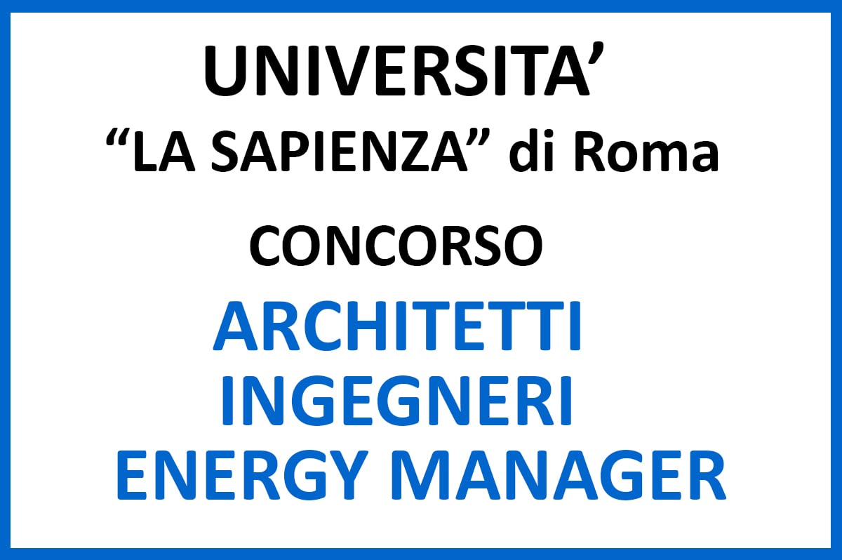 UNIVERSITA' LA SAPIENZA DI ROMA, CONCORSO PER ARCHITETTO, INGEGNERE, Energy Manager