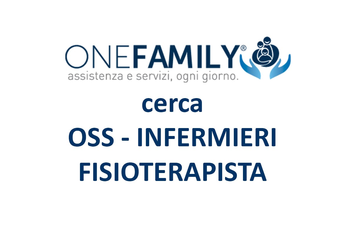 One family Group offerte di lavoro per OSS, INFERMIERI, FISIOTERAPISTI
