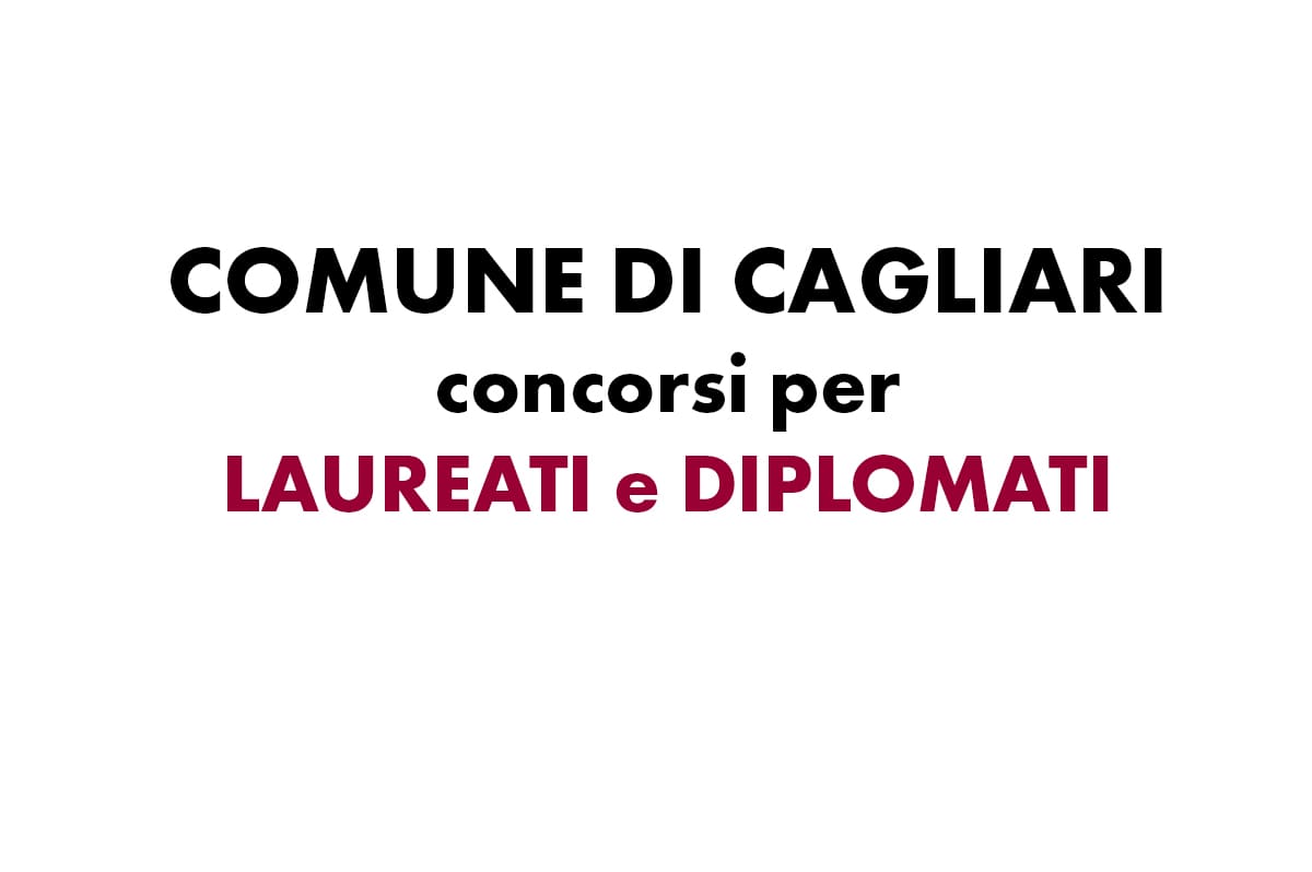 Cagliari, concorsi pubblici per diplomati e laureati