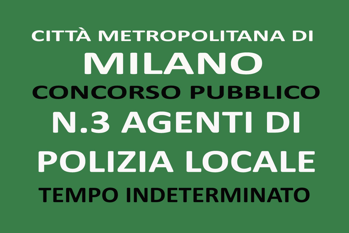 Città Metropolitana di MILANO: concorso pubblico 3 AGENTI DI POLIZIA LOCALE
