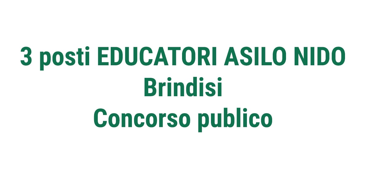 3 posti EDUCATORI ASILO NIDO Brindisi Concorso
