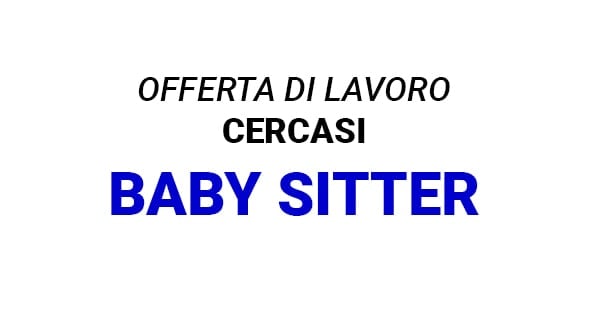 Offerta di lavoro per Baby Sitter a Roma