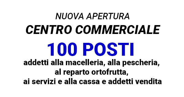 100 assunzioni per un nuovo Centro Commerciale Naturale Torino