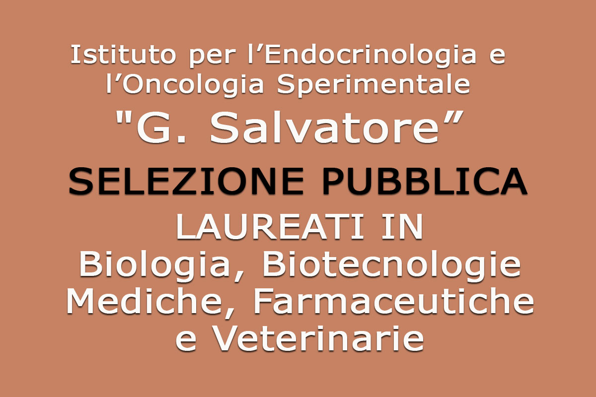SELEZIONE PUBBLICA PER LAUREATI IN BIOLOGIA, BIOTECNOLOGIE MEDICHE, FARMACEUTICHE E VETERINARIE