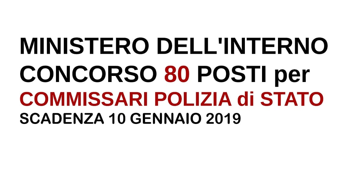 80 posti COMMISSARI POLIZIA concorso 2018/2019