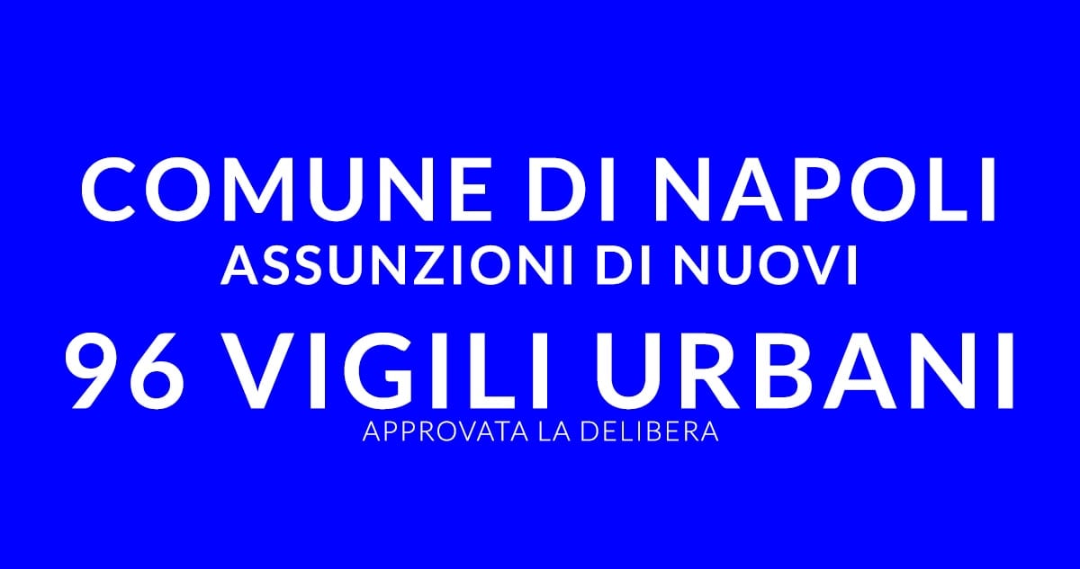 96 vigili urbani Comune di Napoli delibera approvata