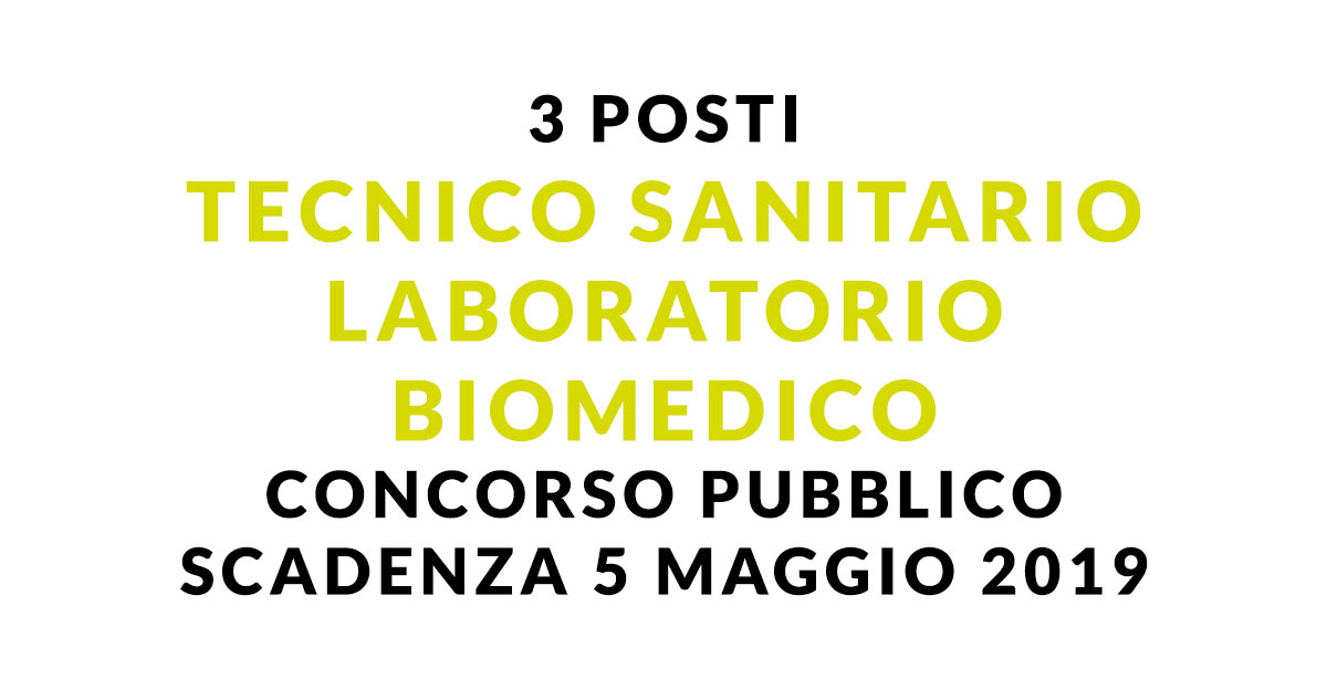 3 posti per Tecnico Sanitario di LABORATORIO BIOMEDICO CONCORSO aprile 2019 Torino