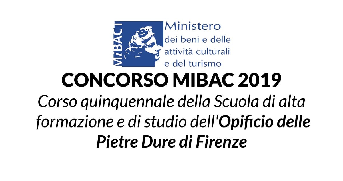 Corso quinquennale della Scuola di alta formazione e di studio dell'Opificio delle Pietre Dure di Firenze CONCORSO MIBAC 2019