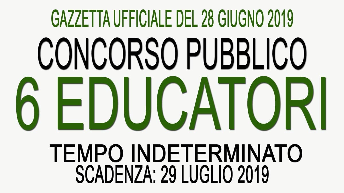 Concorso pubblico per 6 EDUCATORI ASILO NIDO GU 51 del 28-06-2019