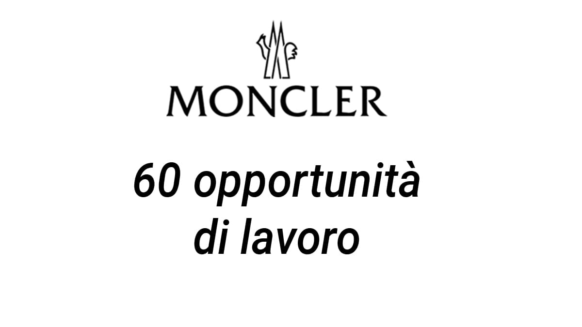 Circa 60 opportunità di lavoro per Moncler