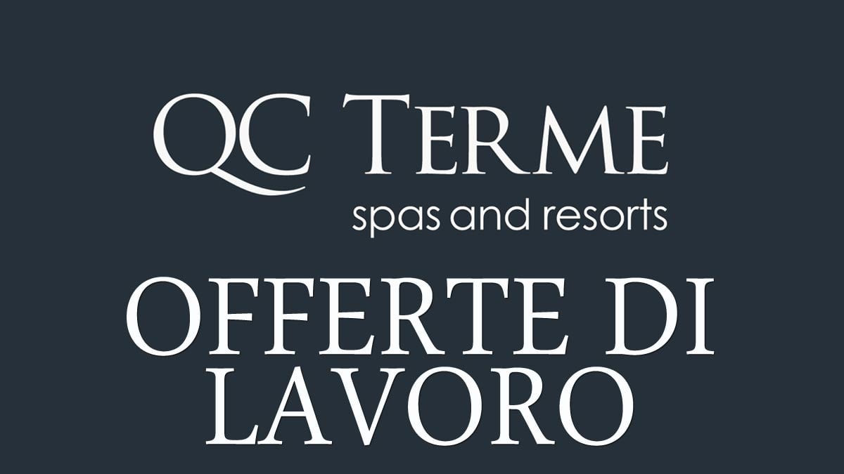 QC Terme spas and resorts, offerte di lavoro GENNAIO 2020