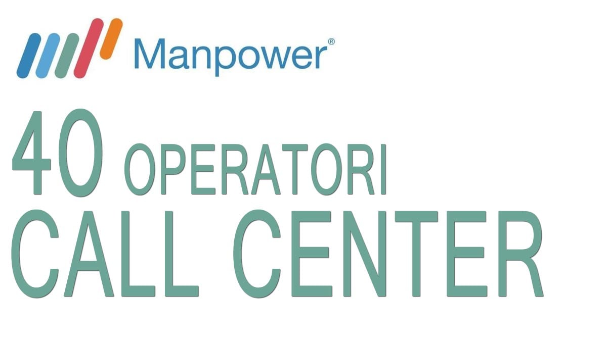 40 OPERATORI CALL CENTER offerta di lavoro MANPOWER