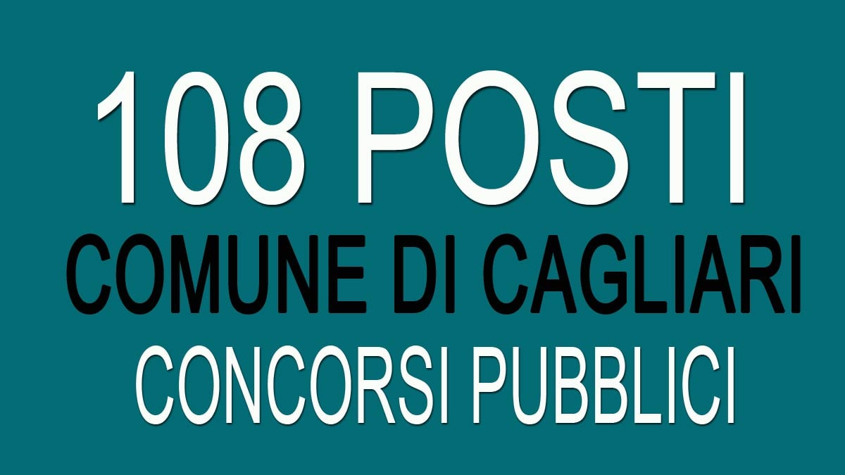 108 posti CONCORSI PUBBLICI comune di CAGLIARI GU n.4 del 14-01-2020