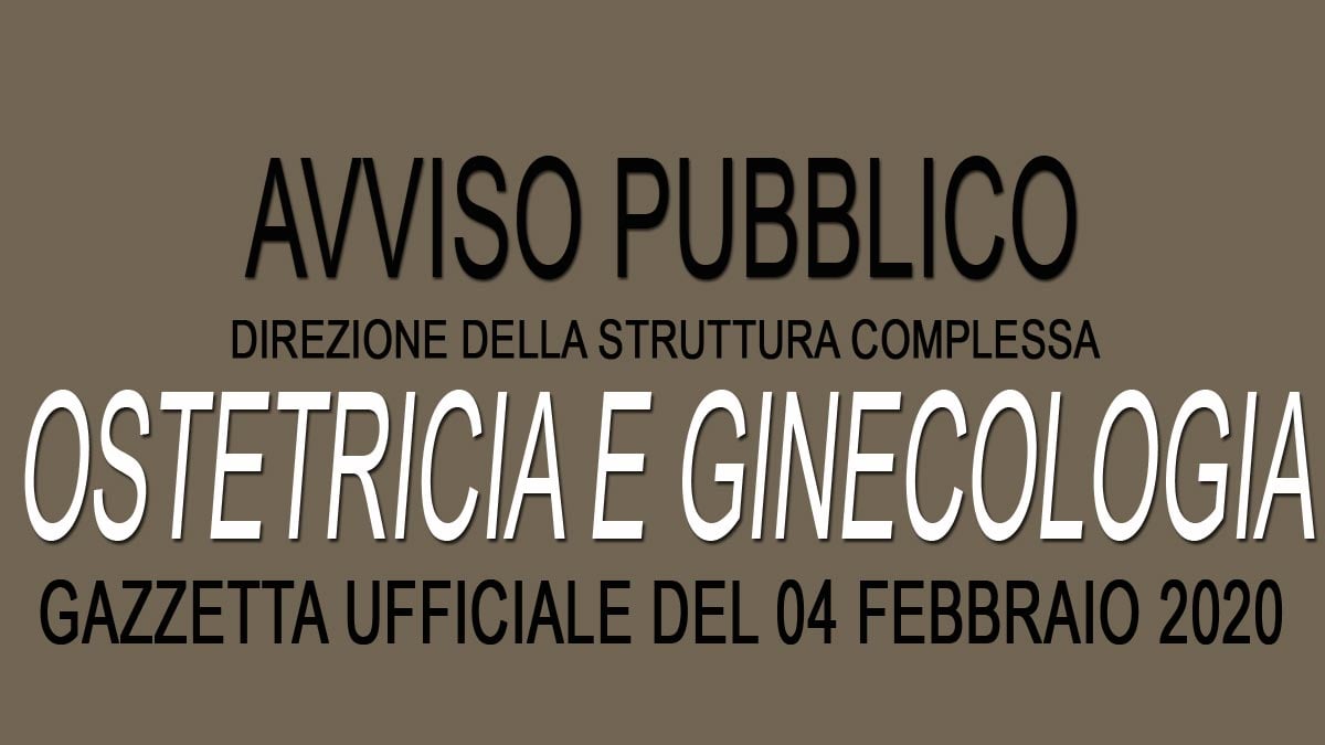 GINECOLOGIA e OSTETRICIA incarico direzionale AVVISO PUBBLICO GU n.10 del 04-02-2020