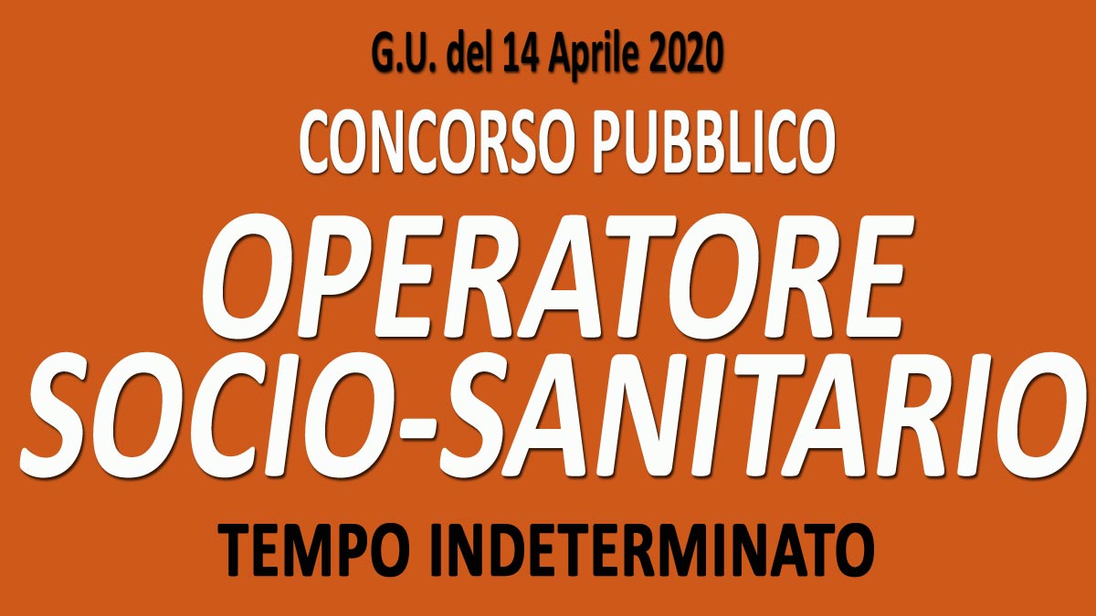 OPERATORE SOCIO SANITARIO concorso pubblico GU n.30 del 14-04-2020