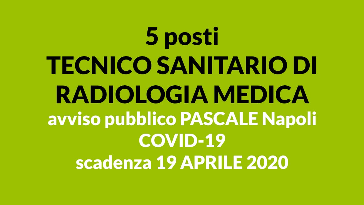 5 POSTI Tecnico Sanitario di Radiologia Medica AVVISO PUBBLICO PASCALE NAPOLI COVID-19