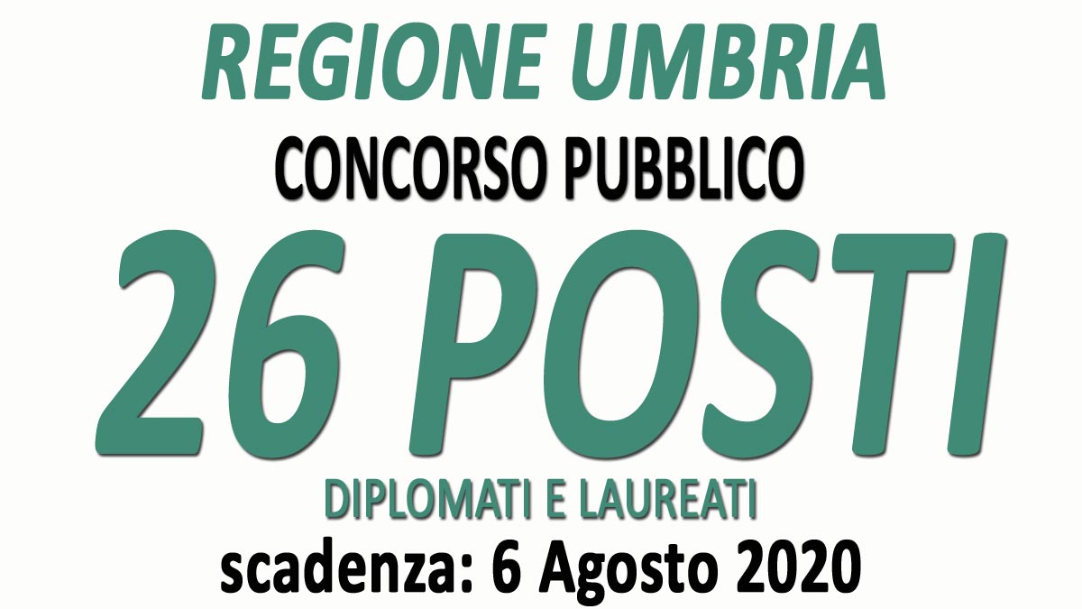 26 DIPLOMATI e LAUREATI concorso pubblico REGIONE UMBRIA GU n.52 del 07-07-2020