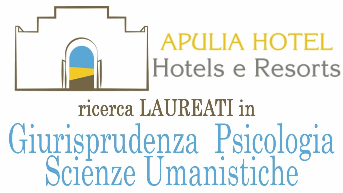 LAUREATI IN PSICOLOGIA GIURISPRUDENZA SCIENZE UMANISTICHE offerta di lavoro APULIA HOTEL