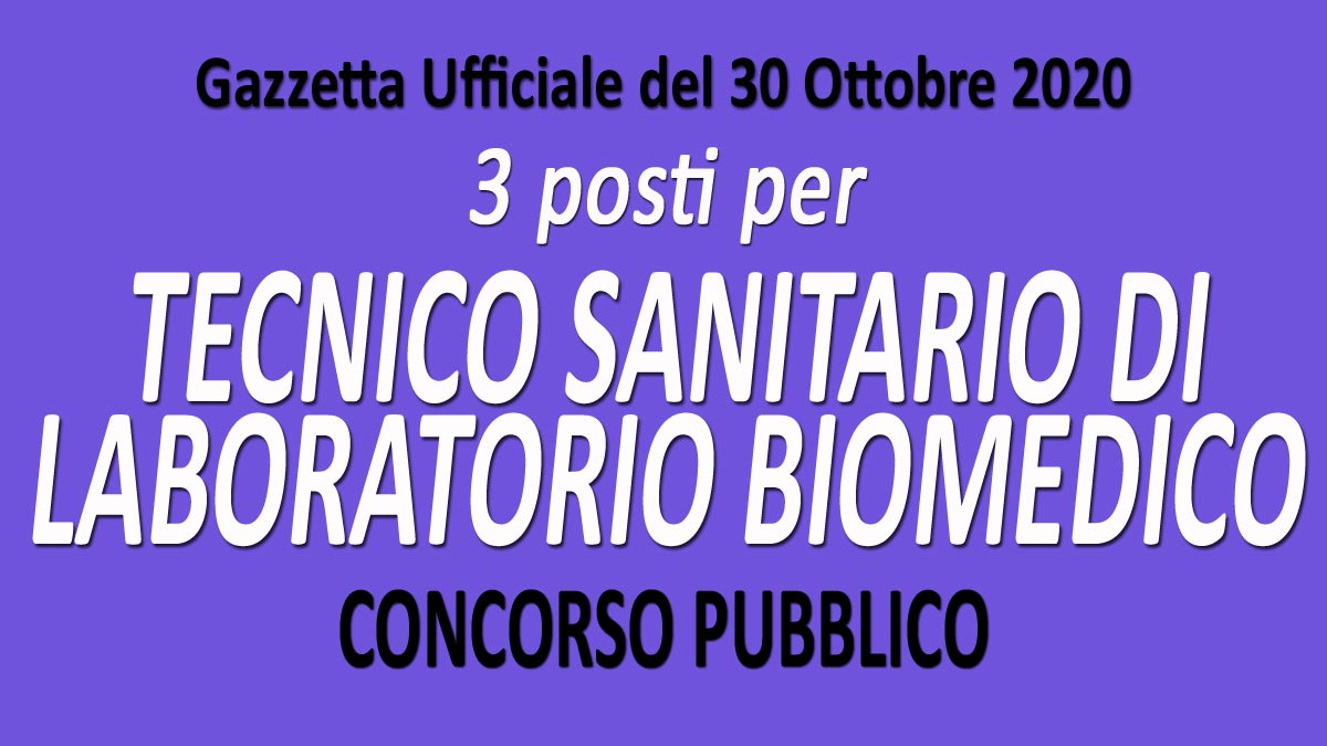 3 TECNICI SANITARI DI LABORATORIO BIOMEDICO concorso pubblico GU n.85 del 30-10-2020