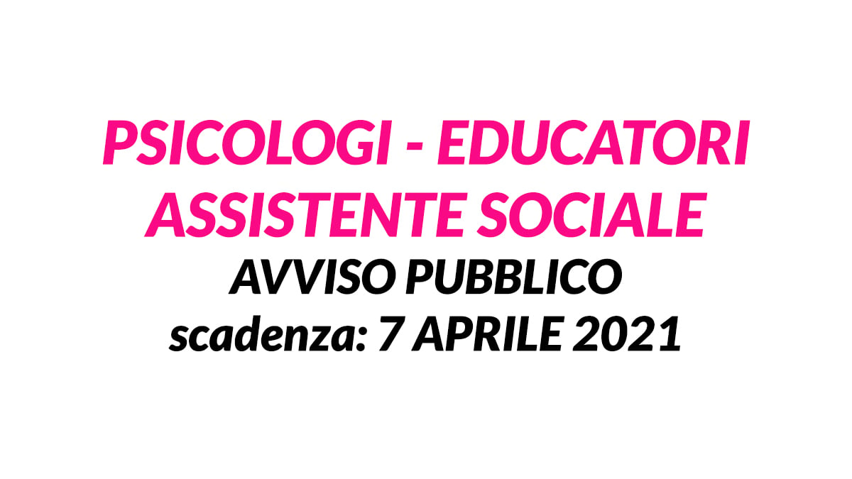 PSICOLOGI EDUCATORI e ASSISTENTE SOCIALE avviso pubblico Sicilia 2021 ASP AGRIGENTO