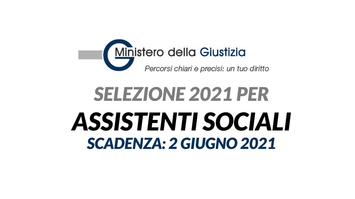 ASSISTENTI SOCIALI selezione 2021 MINISTERO DELLA GIUSTIZIA