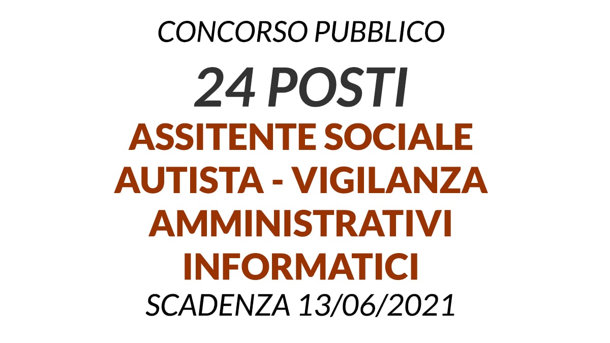 24 posti Assistente Sociale, Amministrativo, Informatico, Autista, Vigilanza Comune di Rende