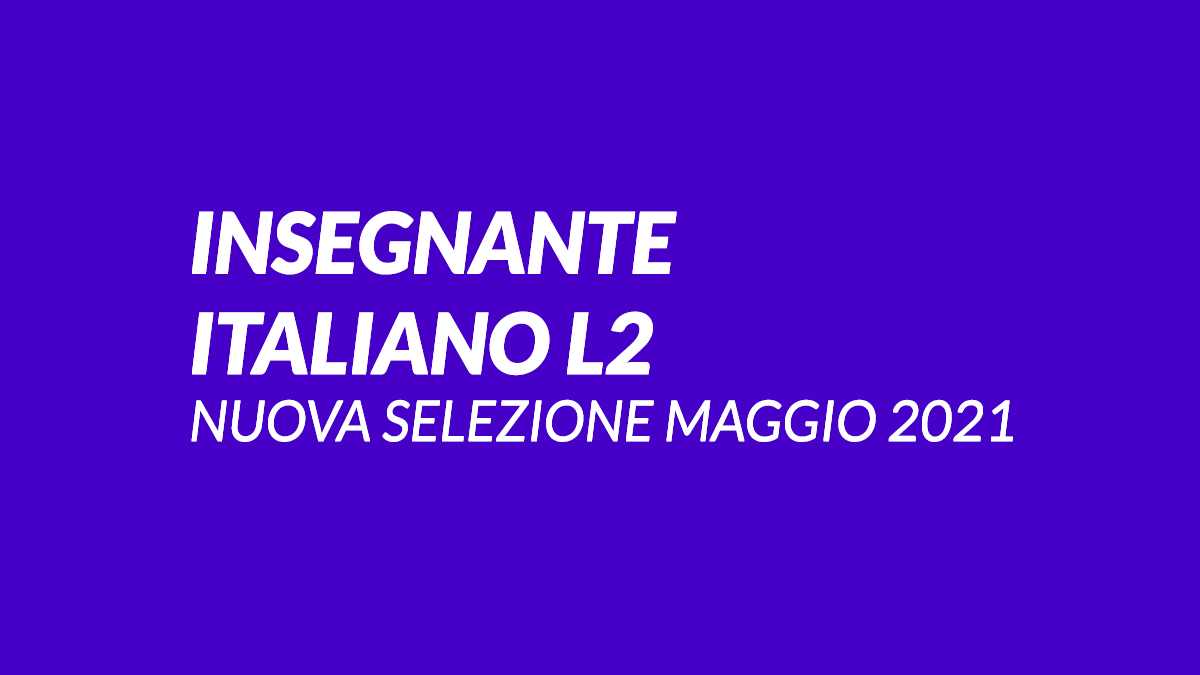 INSEGNANTE ITALIANO L2 nuova selezione maggio 2021