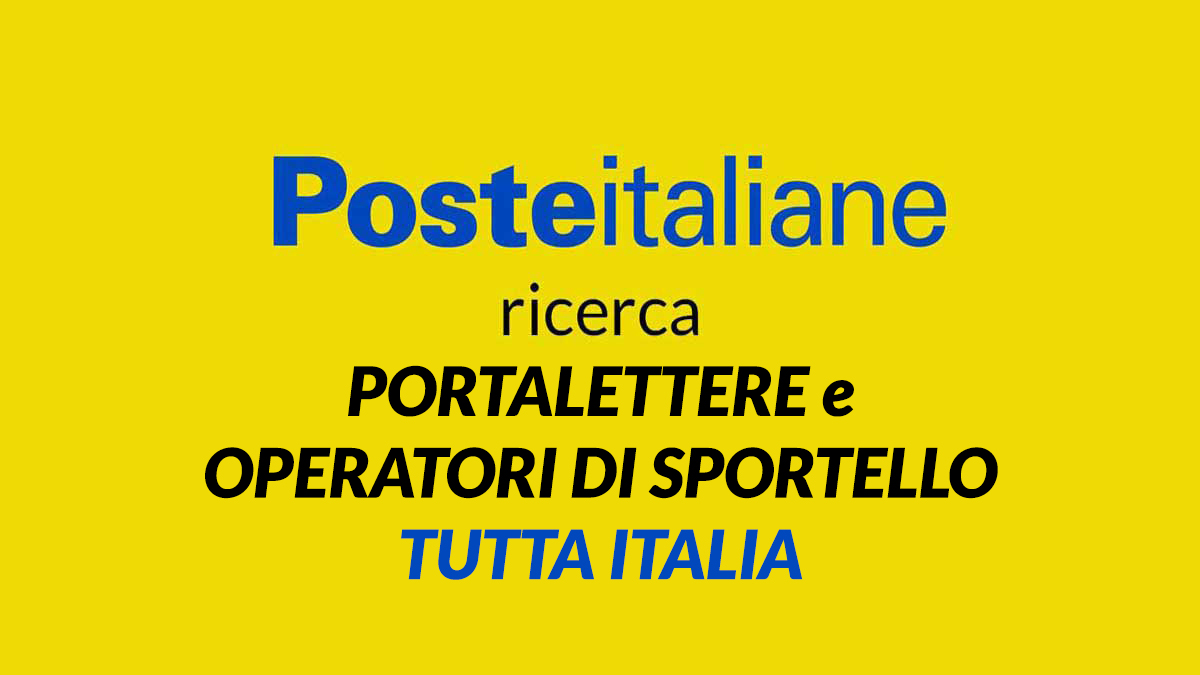 PORTALETTERE e OPERATORI di SPORTELLO lavoro per DIPLOMATI POSTE ITALIANE LAVORA CON NOI