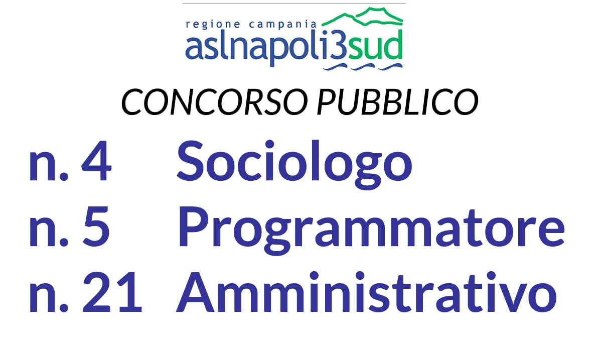 Asl Napoli 3 Sud concorso per 21 Amministrativi, 5 programmatori e 4 Sociologi