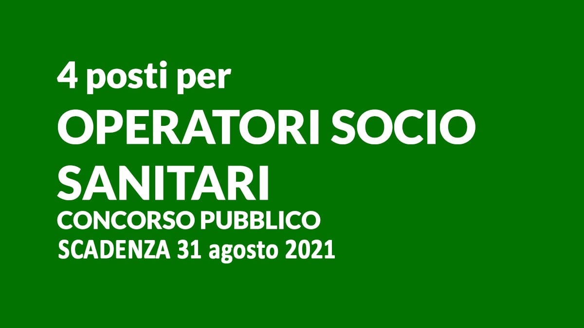 4 OPERATORI SOCIO SANITARI BANDO DI CONCORSO PUBBLICO CENTRO RESIDENZIALE 2021