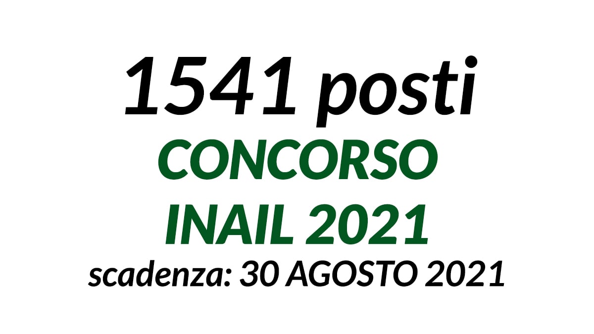 1541 posti CONCORSO PUBBLICO INAIL ISPETTORATO DEL LAVORO (INL) 2021 uscito in gazzetta