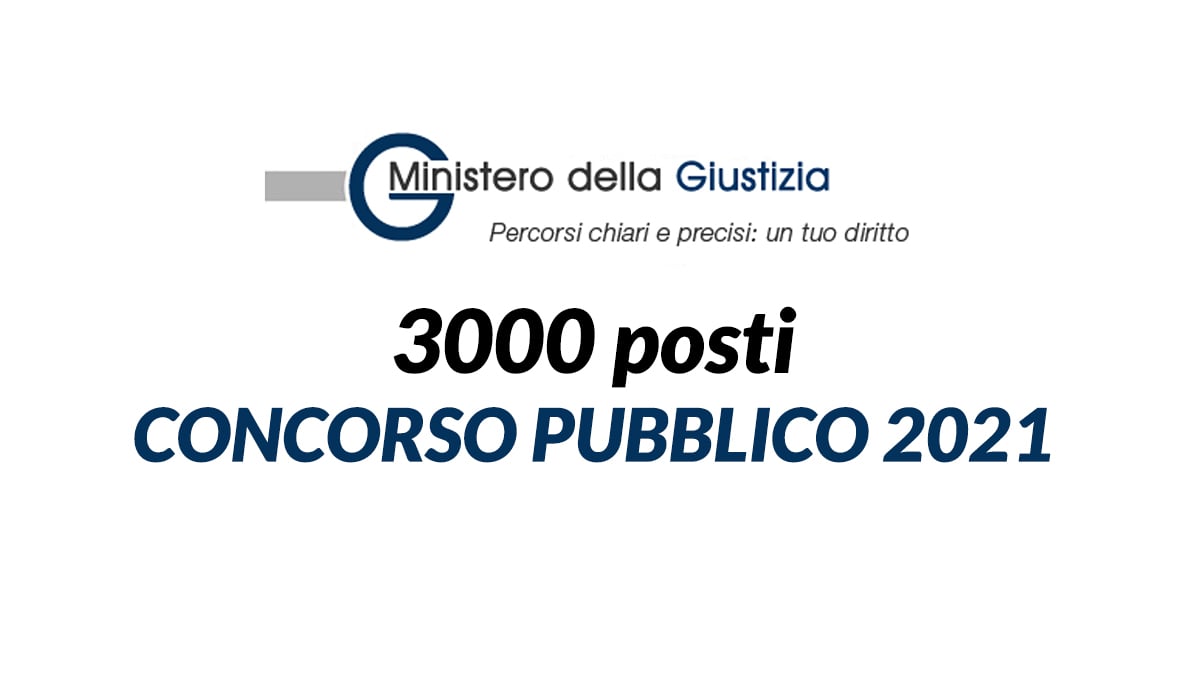 3000 POSTI CONCORSO MINISTERO DELLA GIUSTIZIA 2021 per DIPLOMATI