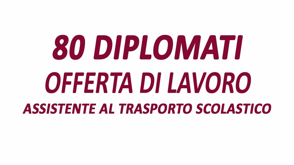 80 POSTI ASSISTENTE AL TRASPORTO SCOLASTICO OFFERTA DI LAVORO SETTEMBRE 2021
