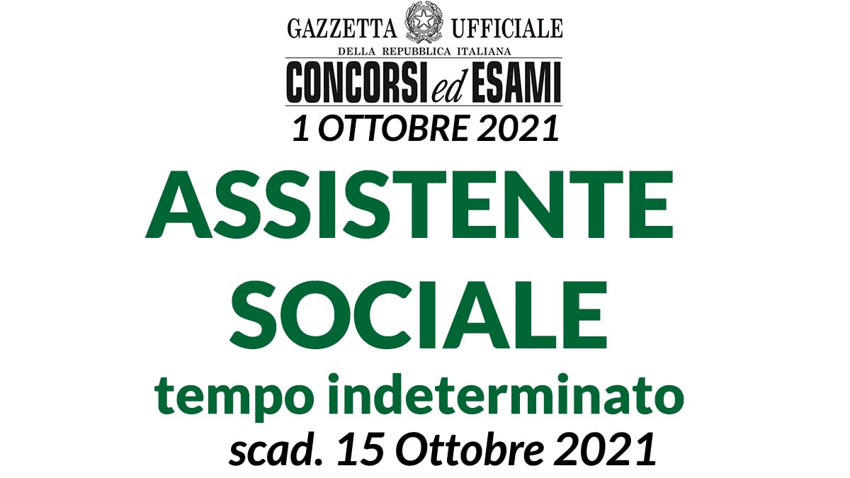 Concorso Assistente Sociale a tempo indeterminato Gazzetta Ufficiale del 1 Ottobre 2021