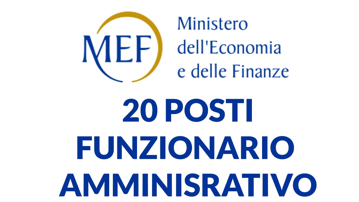 Concorso 20 posti Funzionario Amministrativo MEF - MINISTERO DELL'ECONOMIA E DELLE FINANZE